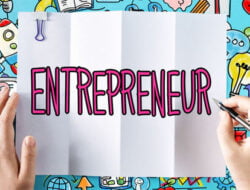 Inilah Pengertian Entrepreneur Menurut Pendapat 6 Ahli Terkemuka
