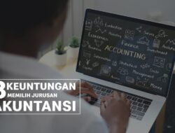 Bingung Pilih Program Studi? Ini 3 Keunggulan Jurusan Akuntansi
