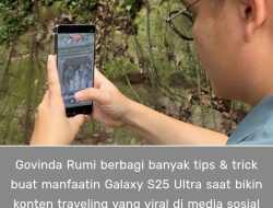 Tips Jitu Govinda Rumi Bikin Konten Traveling Pakai Galaxy S25 Ultra