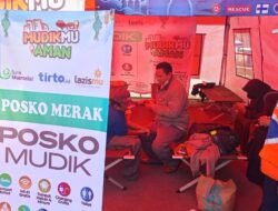 Lazismu Dirikan Posko Mudikmu Aman di Brebes dan Merak, Sediakan Layanan Kesehatan dan Istirahat