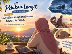 Pelukan Langit The Series Part 2 : Saat Allah Menyelamatkanmu Lewat Kecewa